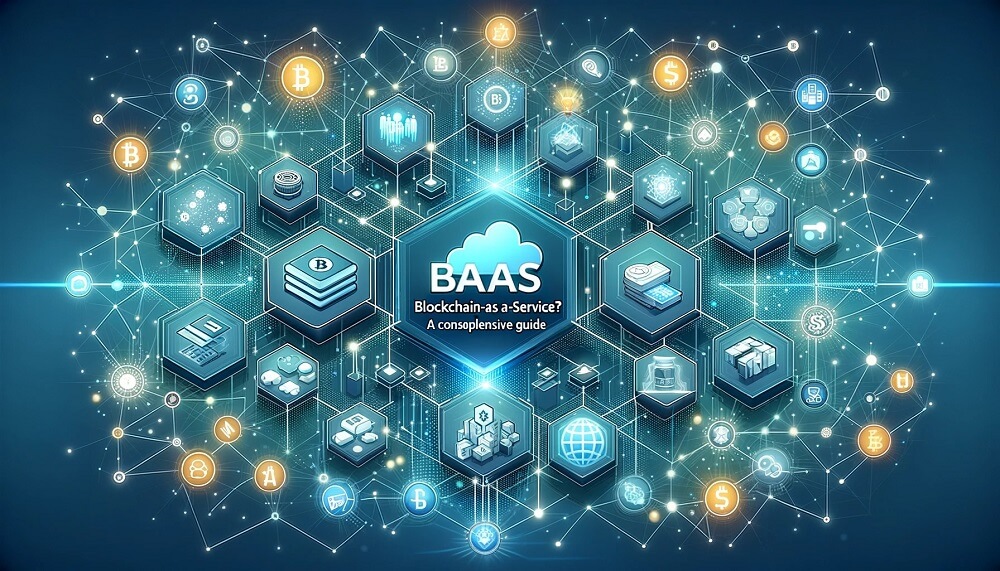 Was ist Blockchain-as-a-Service (BaaS)? Ein umfassender Leitfaden